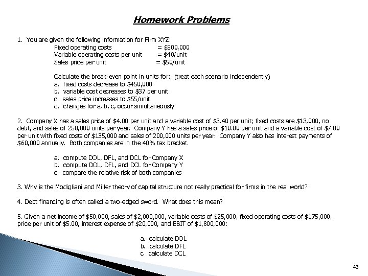 Homework Problems 1. You are given the following information for Firm XYZ: Fixed operating