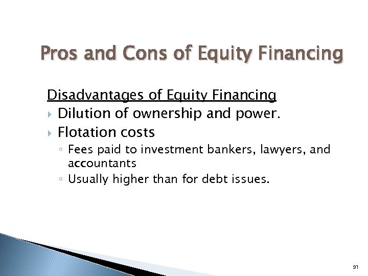 Pros and Cons of Equity Financing Disadvantages of Equity Financing Dilution of ownership and