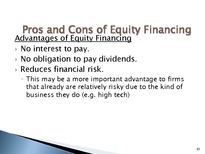 Pros and Cons of Equity Financing Advantages of Equity Financing No interest to pay.