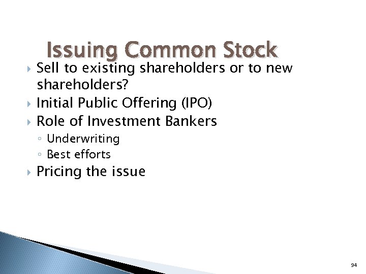  Issuing Common Stock Sell to existing shareholders or to new shareholders? Initial Public