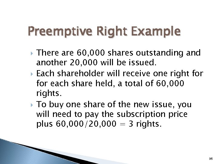 Preemptive Right Example There are 60, 000 shares outstanding and another 20, 000 will