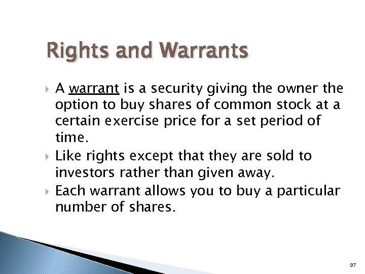 Rights and Warrants A warrant is a security giving the owner the option to