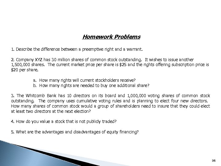 Homework Problems 1. Describe the difference between a preemptive right and a warrant. 2.