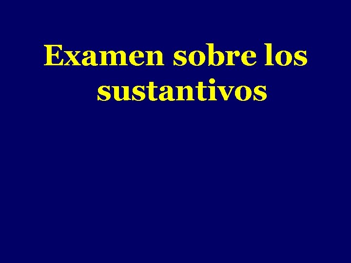 - Examen sobre los sustantivos 