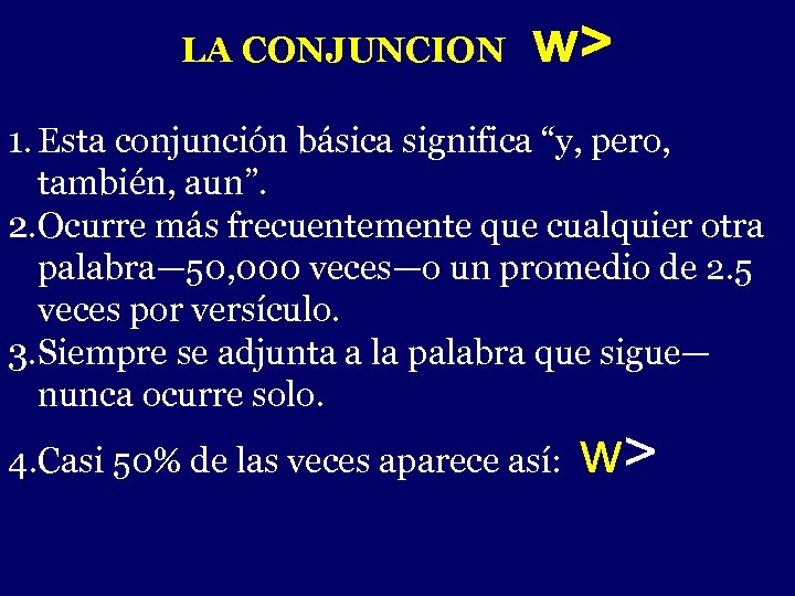 LA CONJUNCION - w> 1. Esta conjunción básica significa “y, pero, también, aun”. 2.