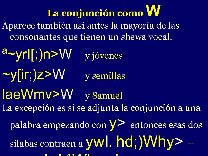 W La conjunción como - la mayoría de las Aparece también así antes consonantes