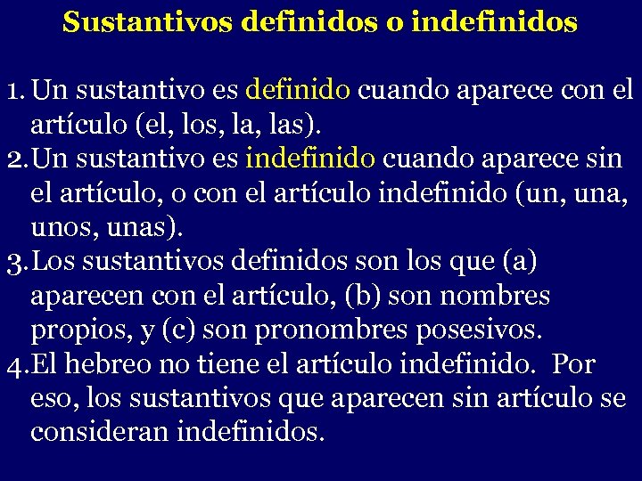Sustantivos definidos o indefinidos - 1. Un sustantivo es definido cuando aparece con el