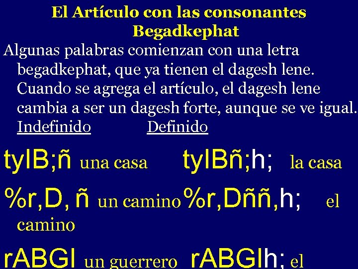 El Artículo con las consonantes Begadkephat Algunas palabras comienzan con una letra begadkephat, que