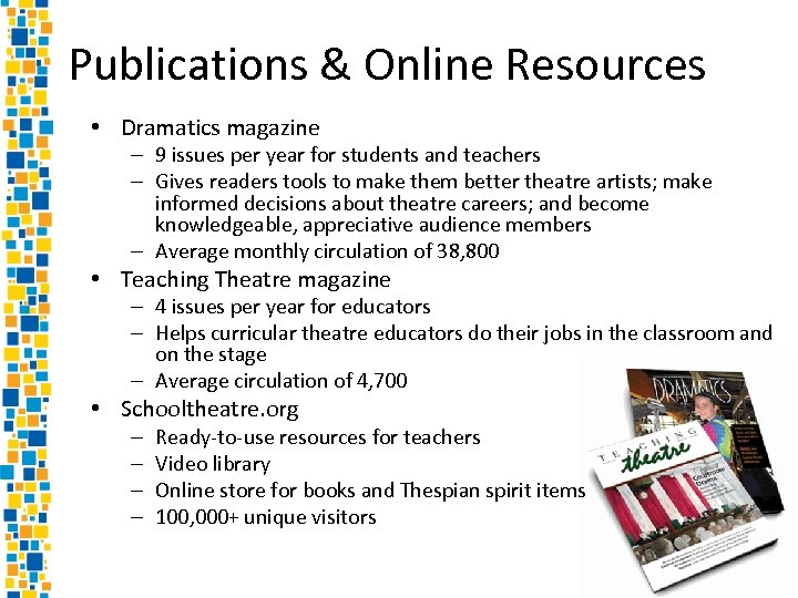 Publications & Online Resources • Dramatics magazine – 9 issues per year for students