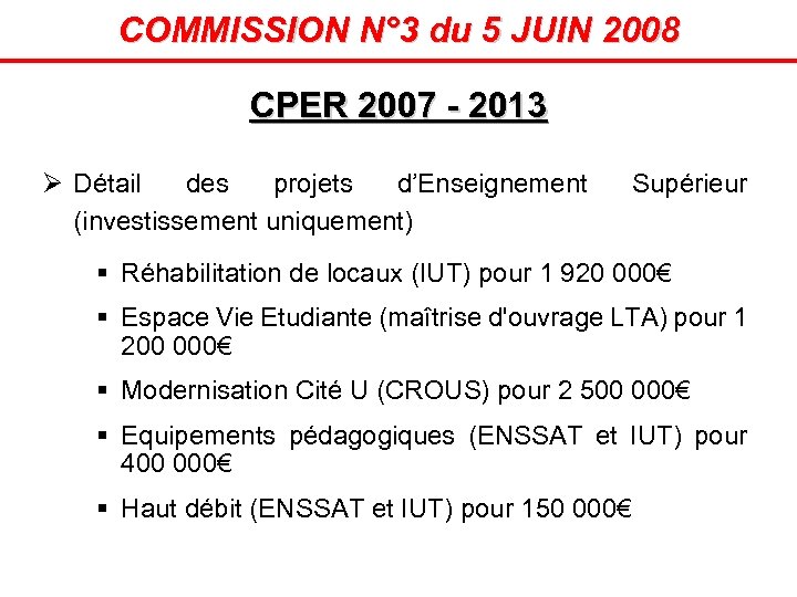 COMMISSION N° 3 du 5 JUIN 2008 CPER 2007 - 2013 Ø Détail des