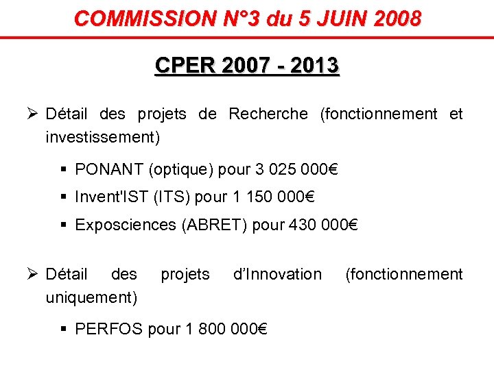 COMMISSION N° 3 du 5 JUIN 2008 CPER 2007 - 2013 Ø Détail des