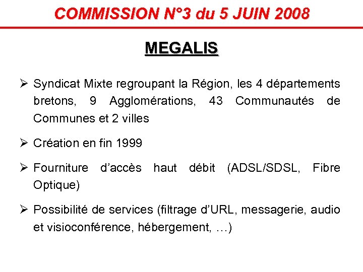 COMMISSION N° 3 du 5 JUIN 2008 MEGALIS Ø Syndicat Mixte regroupant la Région,