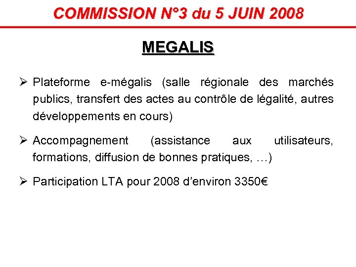 COMMISSION N° 3 du 5 JUIN 2008 MEGALIS Ø Plateforme e-mégalis (salle régionale des