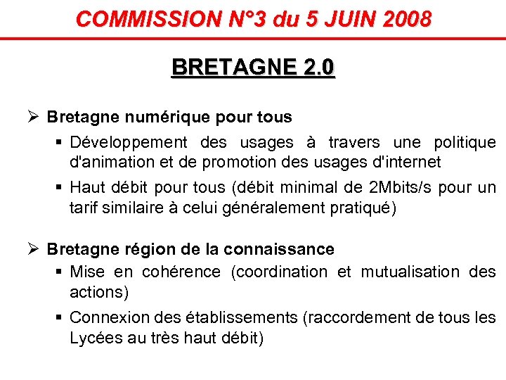 COMMISSION N° 3 du 5 JUIN 2008 BRETAGNE 2. 0 Ø Bretagne numérique pour