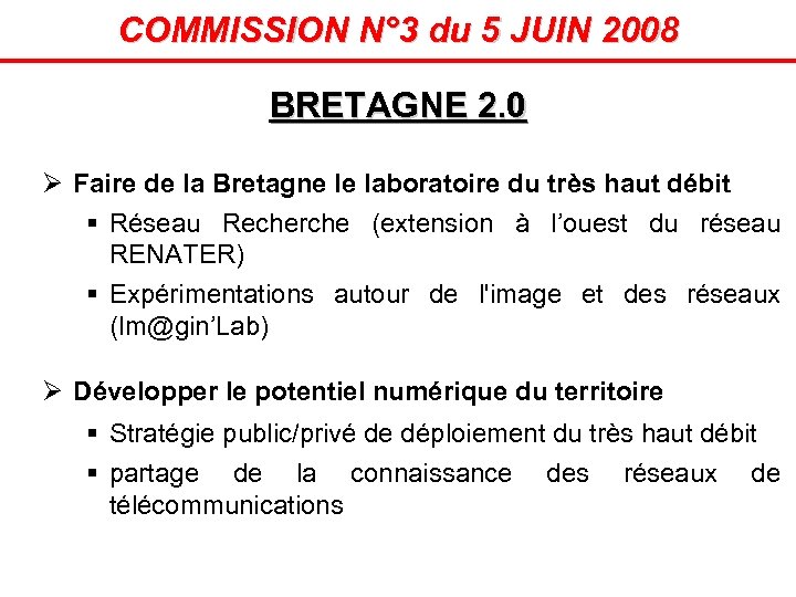 COMMISSION N° 3 du 5 JUIN 2008 BRETAGNE 2. 0 Ø Faire de la