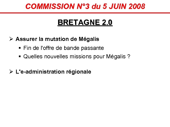 COMMISSION N° 3 du 5 JUIN 2008 BRETAGNE 2. 0 Ø Assurer la mutation