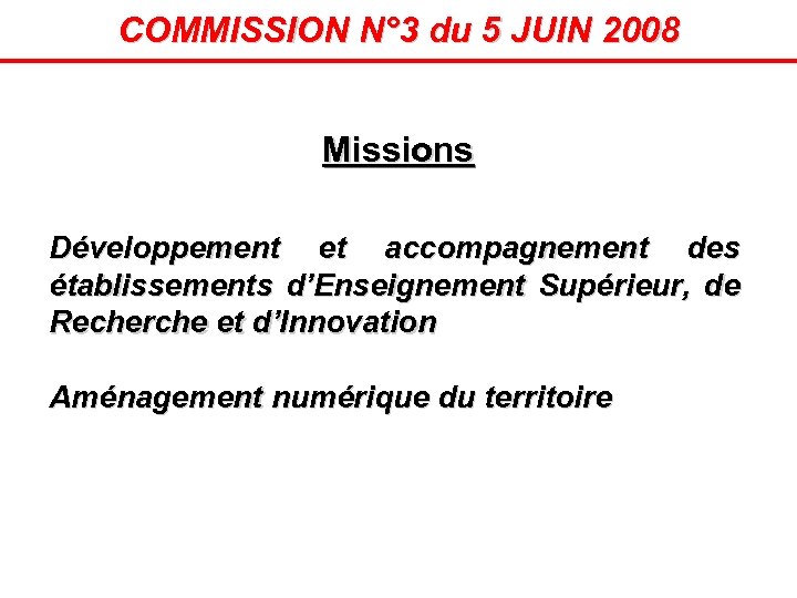 COMMISSION N° 3 du 5 JUIN 2008 Missions Développement et accompagnement des établissements d’Enseignement