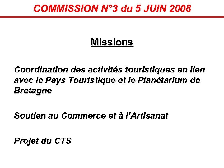 COMMISSION N° 3 du 5 JUIN 2008 Missions Coordination des activités touristiques en lien