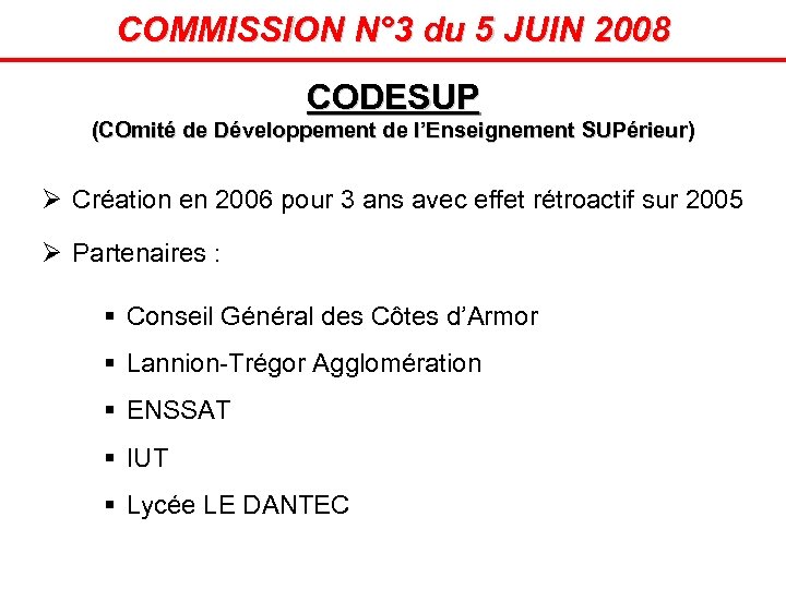 COMMISSION N° 3 du 5 JUIN 2008 CODESUP (COmité de Développement de l’Enseignement SUPérieur)