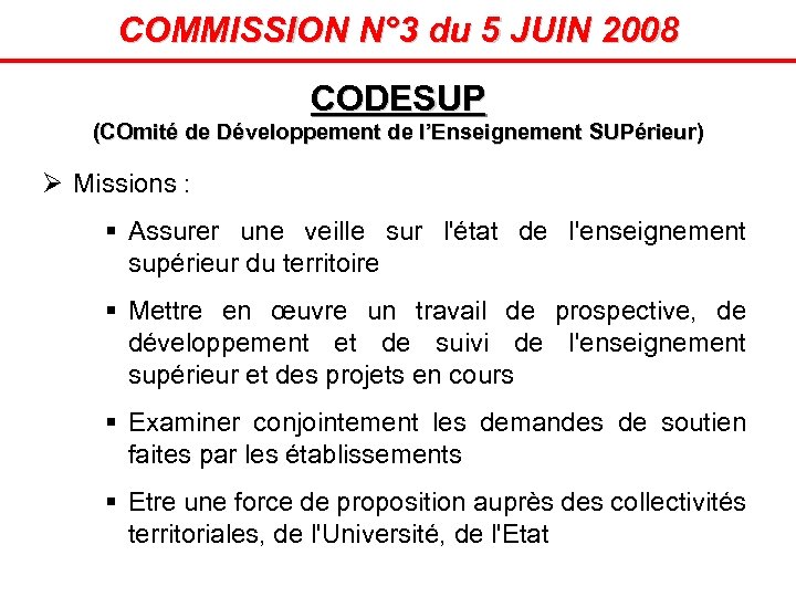 COMMISSION N° 3 du 5 JUIN 2008 CODESUP (COmité de Développement de l’Enseignement SUPérieur)