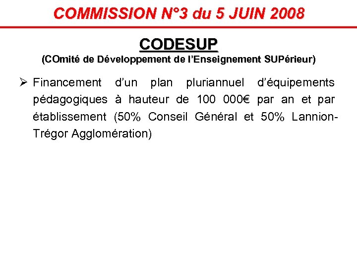 COMMISSION N° 3 du 5 JUIN 2008 CODESUP (COmité de Développement de l’Enseignement SUPérieur)