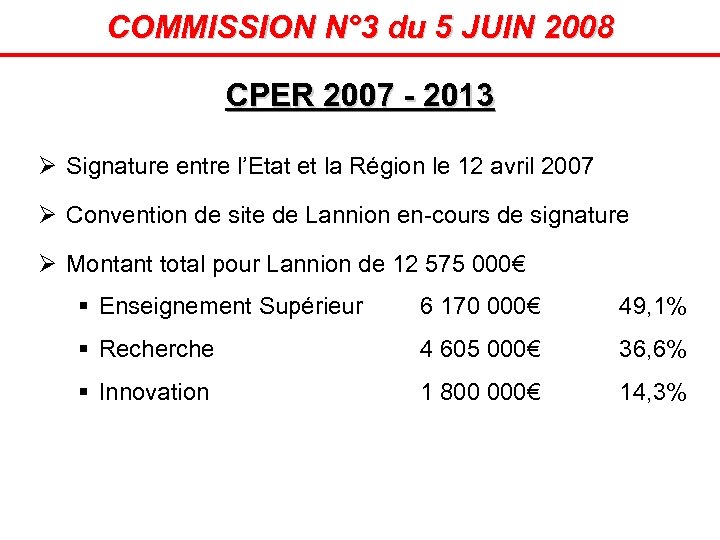 COMMISSION N° 3 du 5 JUIN 2008 CPER 2007 - 2013 Ø Signature entre