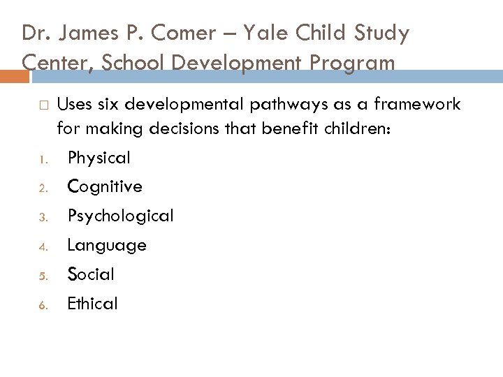 Dr. James P. Comer – Yale Child Study Center, School Development Program 1. 2.