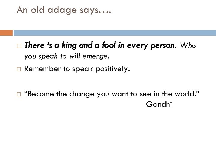 An old adage says…. There ‘s a king and a fool in every person.