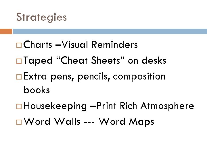 Strategies Charts –Visual Reminders Taped “Cheat Sheets” on desks Extra pens, pencils, composition books