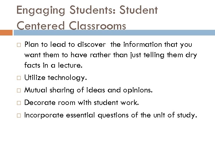 Engaging Students: Student Centered Classrooms Plan to lead to discover the information that you