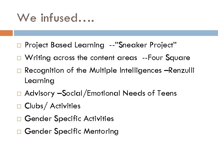 We infused…. Project Based Learning --”Sneaker Project” Writing across the content areas --Four Square