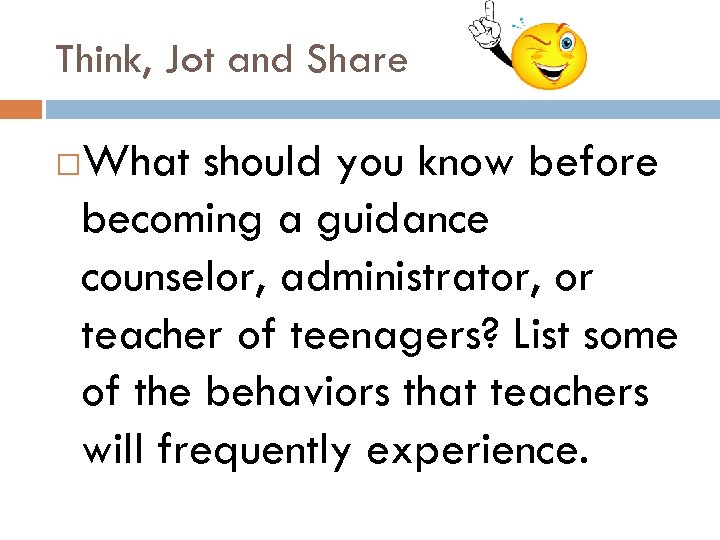 Think, Jot and Share What should you know before becoming a guidance counselor, administrator,