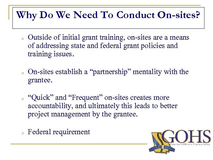 Why Do We Need To Conduct On-sites? Outside of initial grant training, on-sites are