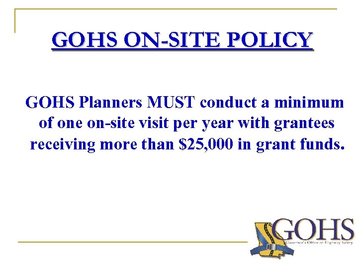 GOHS ON-SITE POLICY GOHS Planners MUST conduct a minimum of one on-site visit per