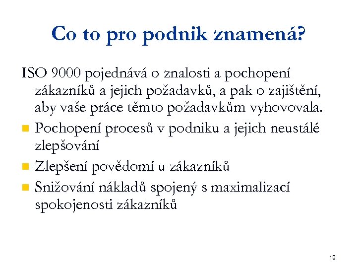 Co to pro podnik znamená? ISO 9000 pojednává o znalosti a pochopení zákazníků a