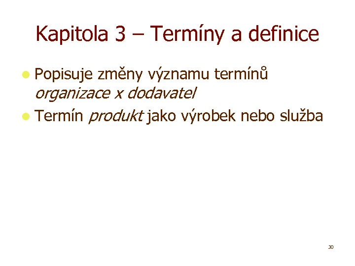 Kapitola 3 – Termíny a definice l Popisuje změny významu termínů organizace x dodavatel