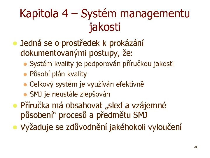 Kapitola 4 – Systém managementu jakosti l Jedná se o prostředek k prokázání dokumentovanými