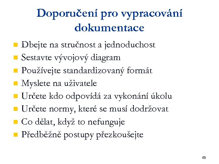 Doporučení pro vypracování dokumentace Dbejte na stručnost a jednoduchost n Sestavte vývojový diagram n
