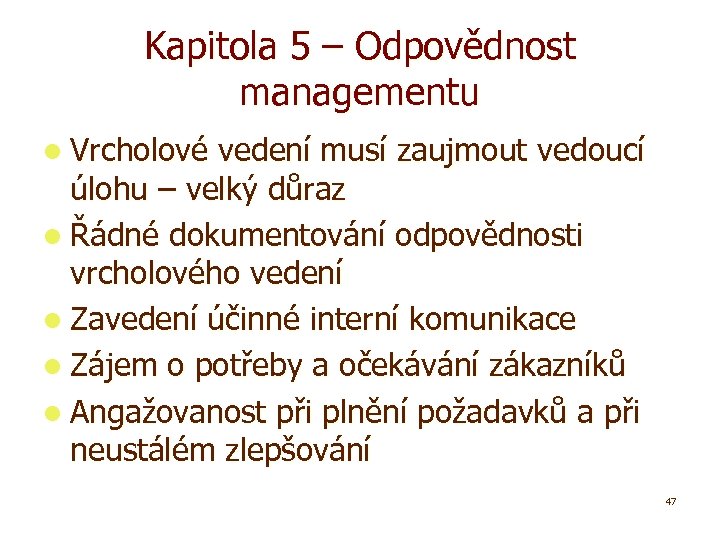 Kapitola 5 – Odpovědnost managementu l Vrcholové vedení musí zaujmout vedoucí úlohu – velký