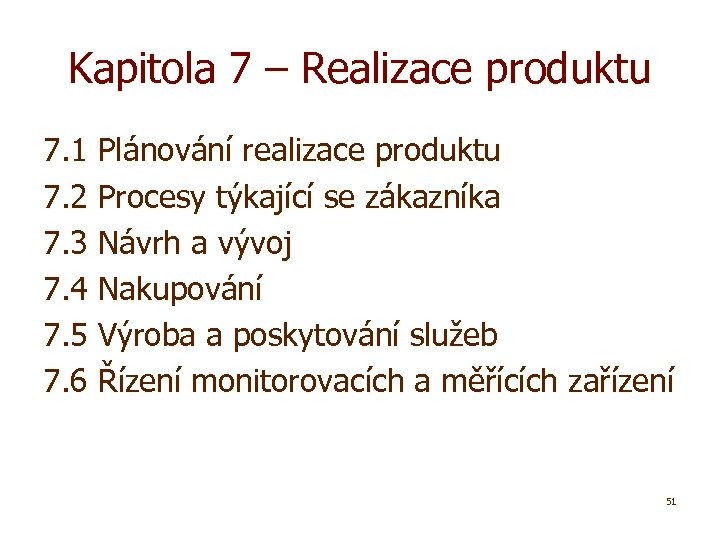 Kapitola 7 – Realizace produktu 7. 1 Plánování realizace produktu 7. 2 Procesy týkající
