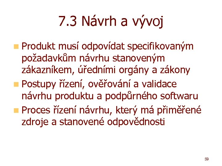 7. 3 Návrh a vývoj n Produkt musí odpovídat specifikovaným požadavkům návrhu stanoveným zákazníkem,
