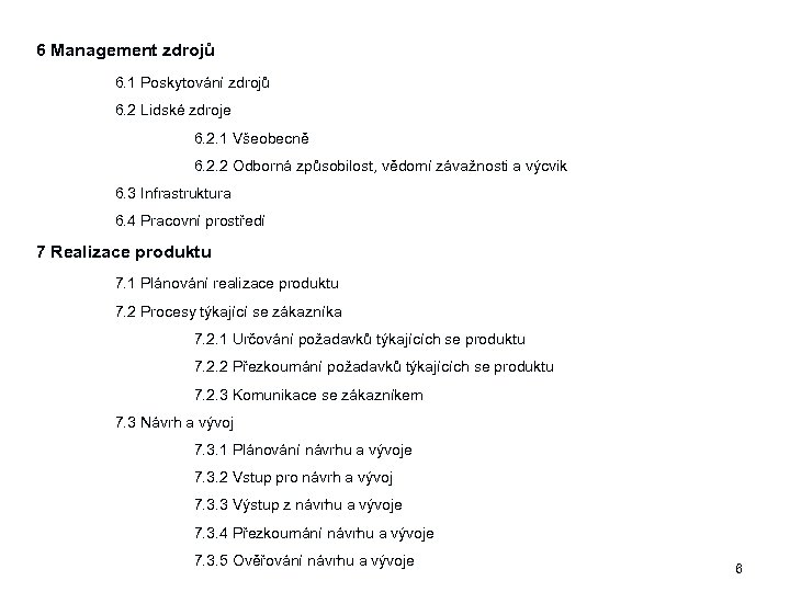 6 Management zdrojů 6. 1 Poskytování zdrojů 6. 2 Lidské zdroje 6. 2. 1