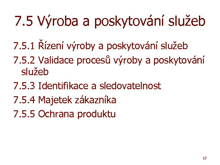 7. 5 Výroba a poskytování služeb 7. 5. 1 Řízení výroby a poskytování služeb