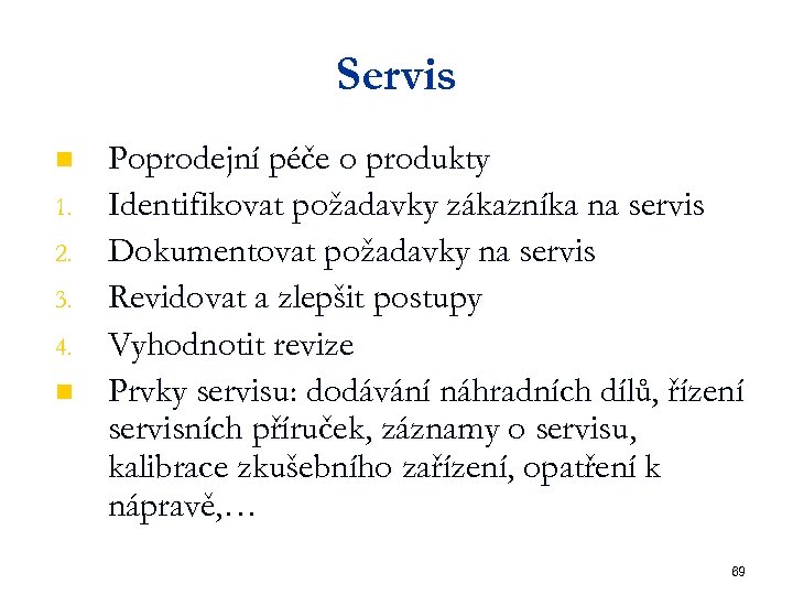 Servis n 1. 2. 3. 4. n Poprodejní péče o produkty Identifikovat požadavky zákazníka