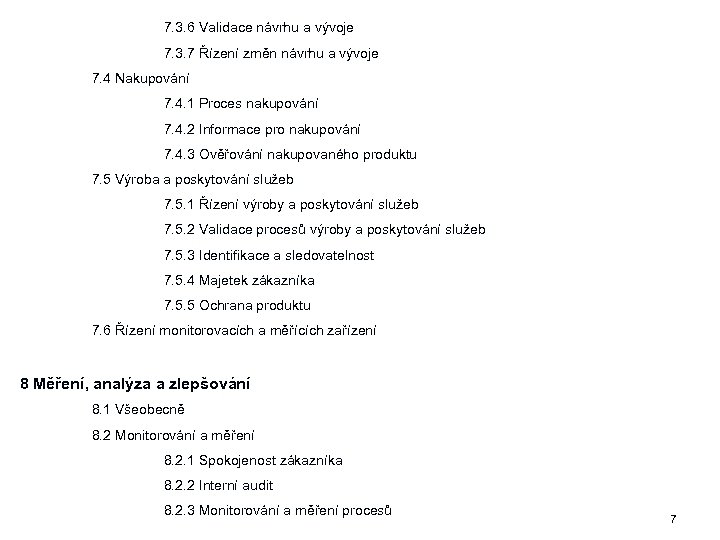 7. 3. 6 Validace návrhu a vývoje 7. 3. 7 Řízení změn návrhu a