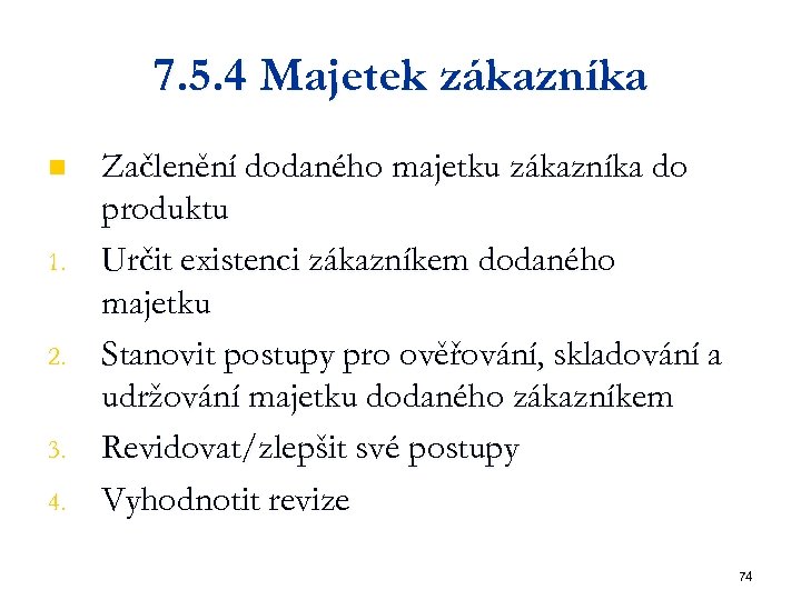 7. 5. 4 Majetek zákazníka n 1. 2. 3. 4. Začlenění dodaného majetku zákazníka