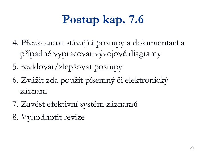 Postup kap. 7. 6 4. Přezkoumat stávající postupy a dokumentaci a případně vypracovat vývojové
