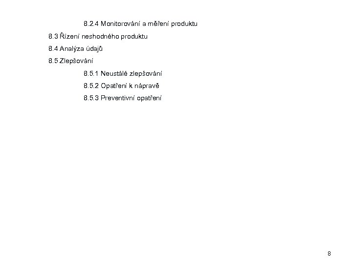 8. 2. 4 Monitorování a měření produktu 8. 3 Řízení neshodného produktu 8. 4