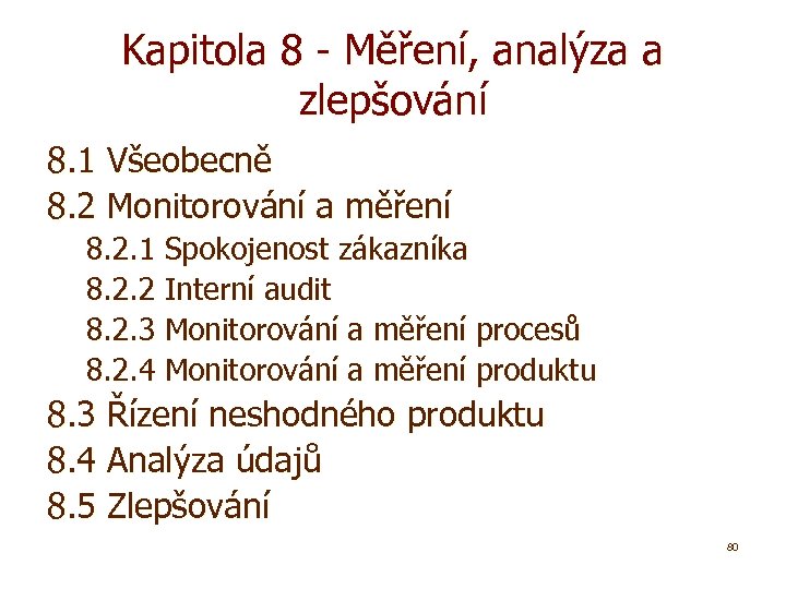 Kapitola 8 - Měření, analýza a zlepšování 8. 1 Všeobecně 8. 2 Monitorování a