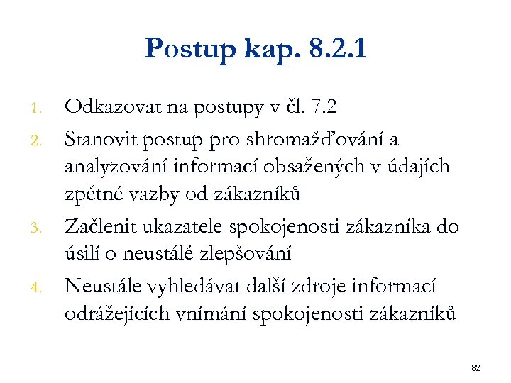 Postup kap. 8. 2. 1 1. 2. 3. 4. Odkazovat na postupy v čl.